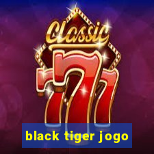 black tiger jogo